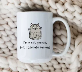 I'm A Cat Person But I Tolerate Humans Mug Funny Cat Coffee Cup