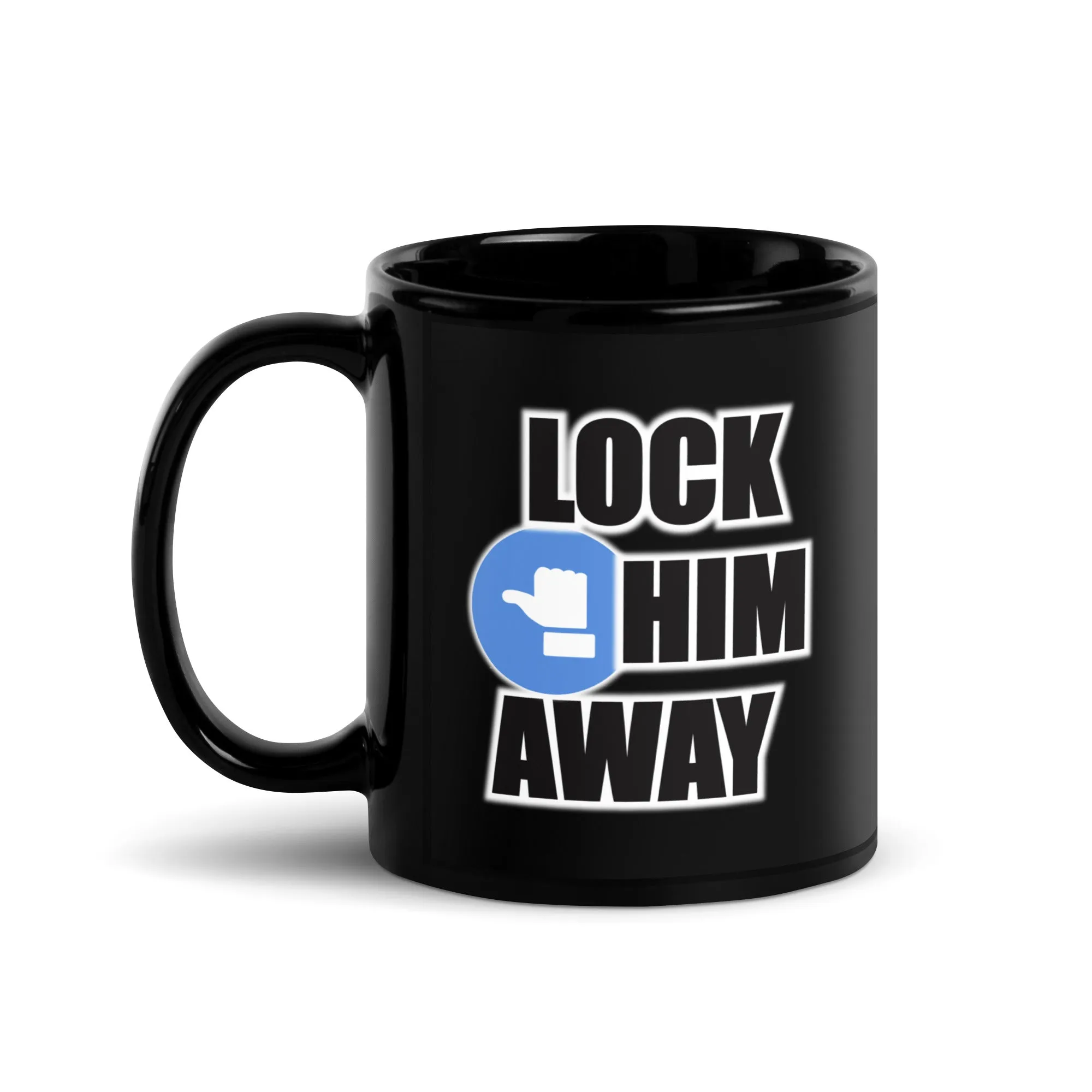 LOCK HIM AWAY Black Glossy Mug